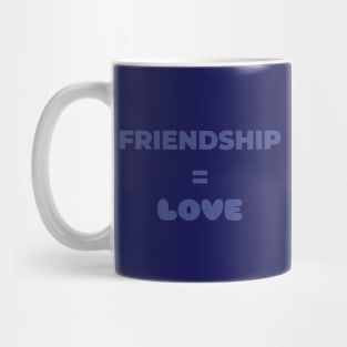 Friendship = Love Mug